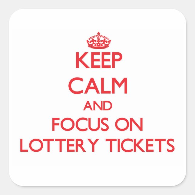 Keep Calm and focus on Lottery Tickets Square Sticker (Front)