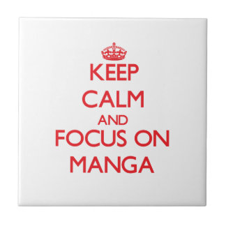 Keep calm and focus on Manga Tile