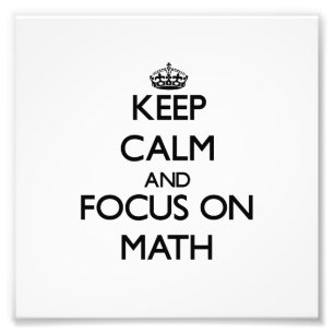 Keep Calm and focus on Math Photo Print