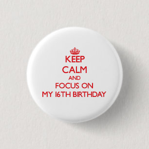 Keep Calm and focus on My 16Th Birthday 3 Cm Round Badge