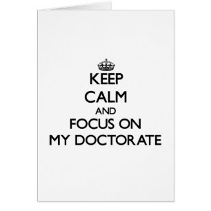 Keep Calm and focus on My Doctorate