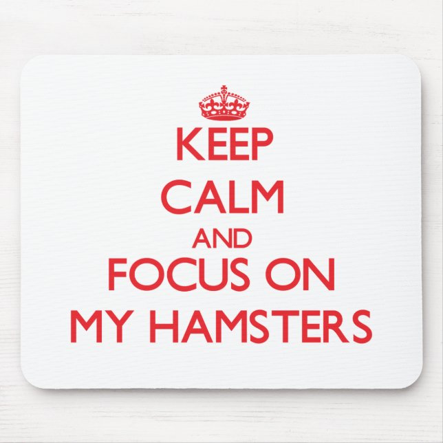 Keep Calm and focus on My Hamsters Mouse Mat (Front)