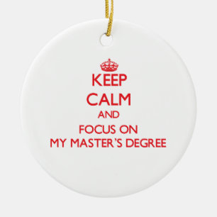 Keep Calm and focus on My Master'S Degree Ceramic Tree Decoration