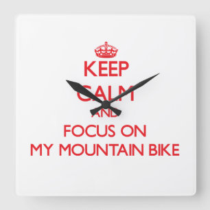 Keep Calm and focus on My Mountain Bike Square Wall Clock