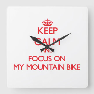 Keep Calm and focus on My Mountain Bike Square Wall Clock