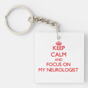 Keep Calm and focus on My Neurologist Key Ring