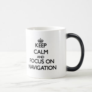 Keep Calm and focus on Navigation Magic Mug