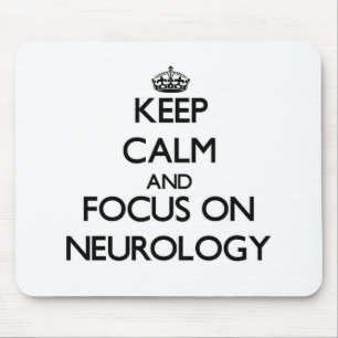 Keep Calm and focus on Neurology Mouse Mat