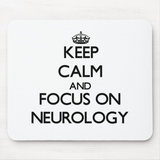 Keep Calm and focus on Neurology Mouse Mat (Front)