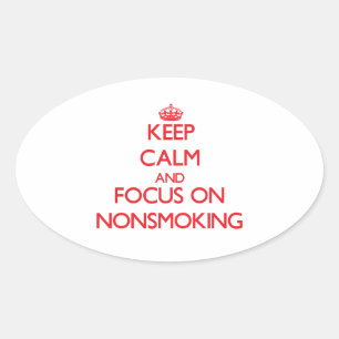 Keep Calm and focus on Nonsmoking Oval Sticker