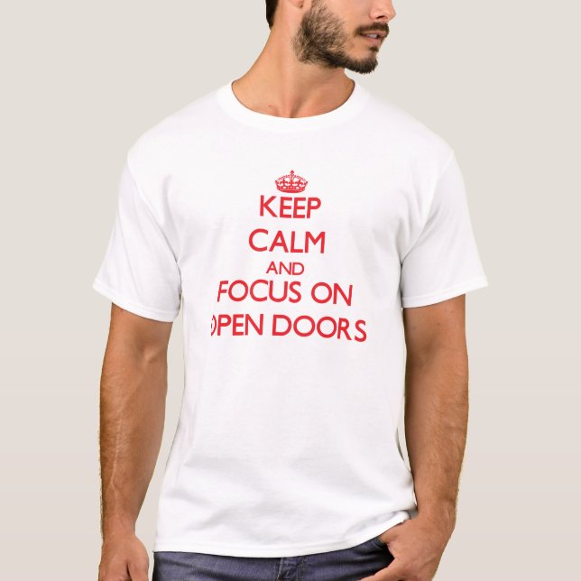 kEEP cALM AND FOCUS ON oPEN dOORS T-Shirt (Front)