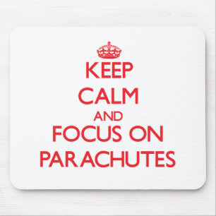 Keep Calm and focus on Parachutes Mouse Mat