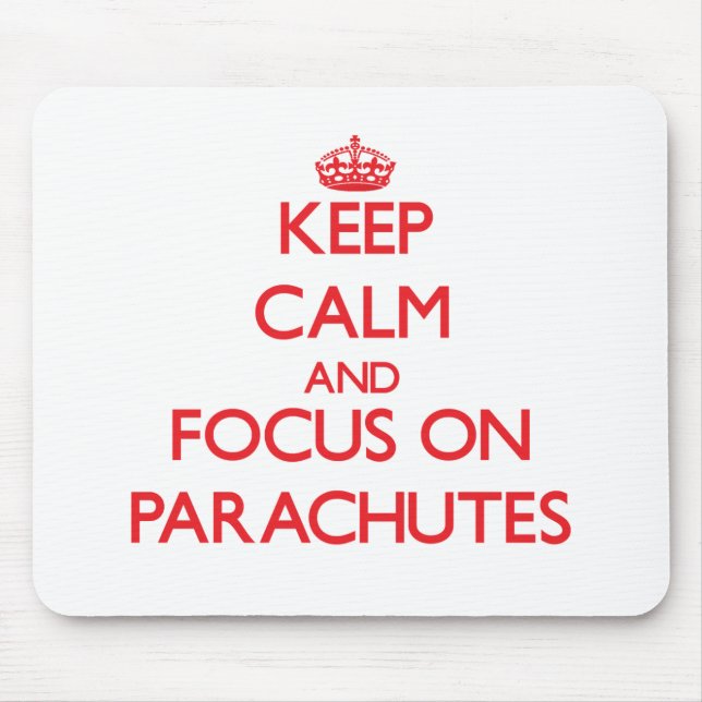 Keep Calm and focus on Parachutes Mouse Mat (Front)