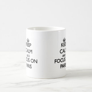 Keep Calm and focus on Paris Coffee Mug