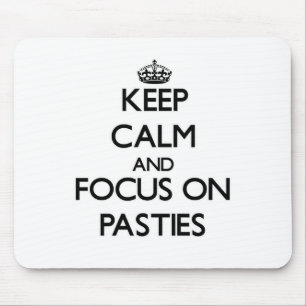 Keep Calm and focus on Pasties Mouse Mat