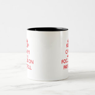 Keep Calm and focus on Payroll Two-Tone Coffee Mug