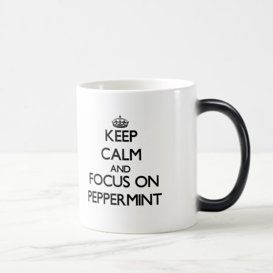 Keep Calm and focus on Peppermint Magic Mug