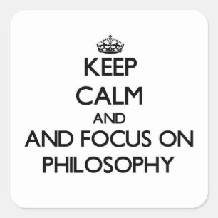 Keep calm and focus on Philosophy Square Sticker