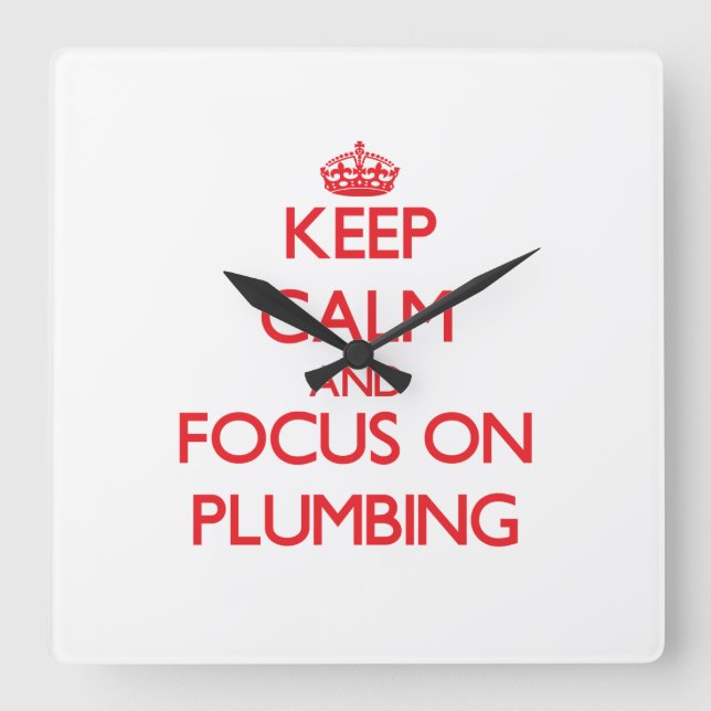 Keep Calm and focus on Plumbing Square Wall Clock (Front)