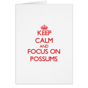 Keep Calm and focus on Possums