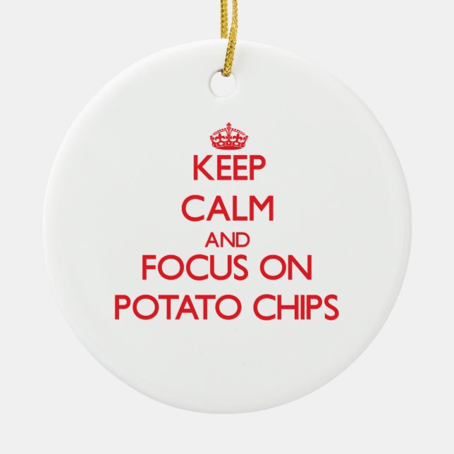 Keep Calm and focus on Potato Chips Ceramic Tree Decoration (Front)