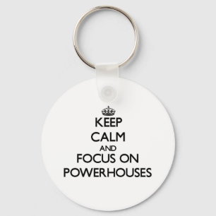 Keep Calm and focus on Powerhouses Key Ring