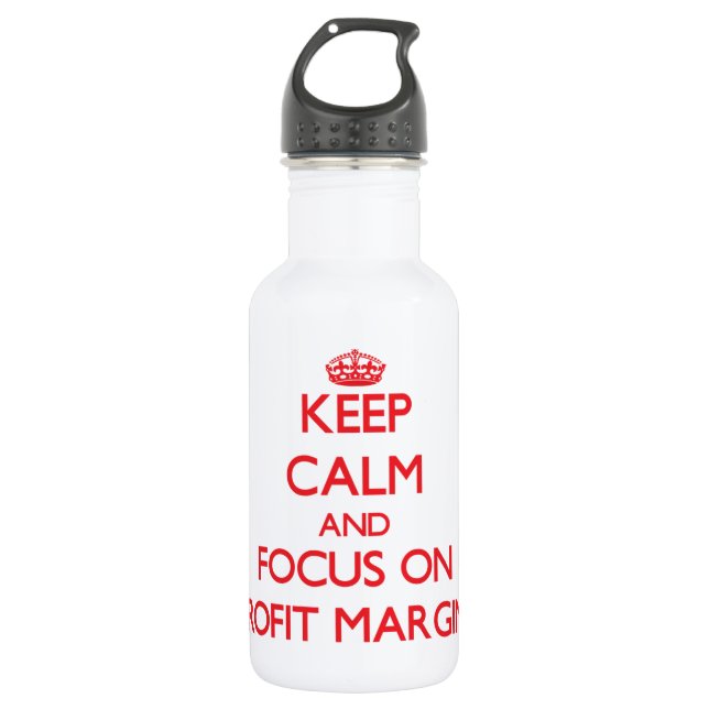Keep Calm and focus on Profit Margins 532 Ml Water Bottle (Front)