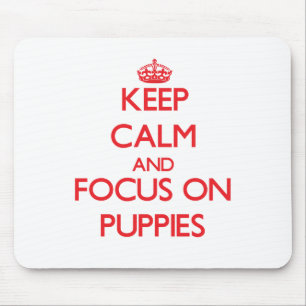 Keep Calm and focus on Puppies Mouse Mat