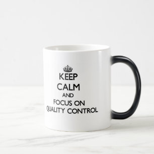 Keep Calm and focus on Quality Control Magic Mug