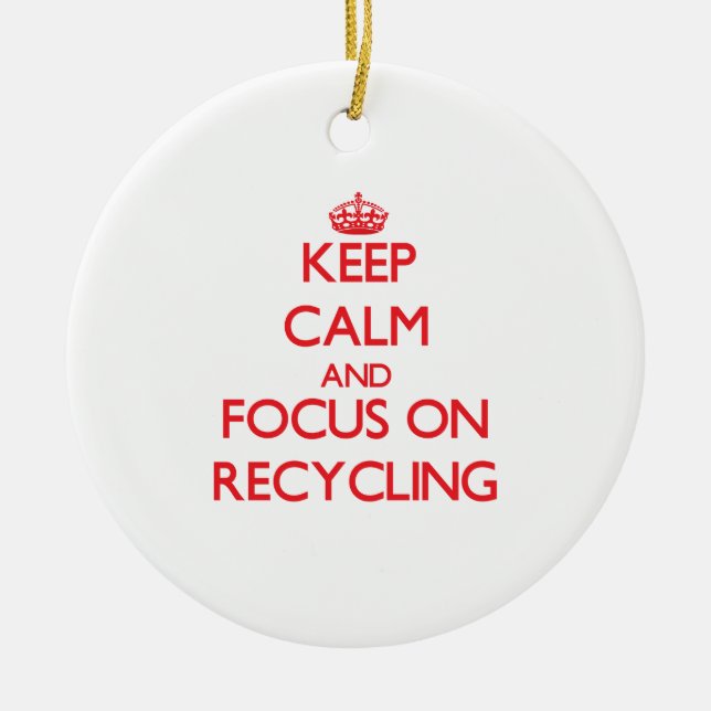 Keep Calm and focus on Recycling Ceramic Tree Decoration (Front)
