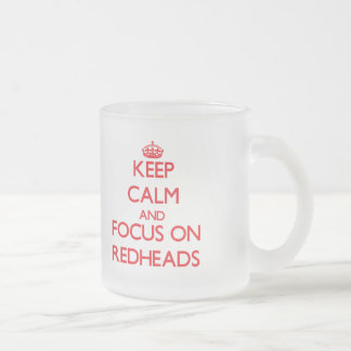 Keep Calm and focus on Redheads Frosted Glass Coffee Mug