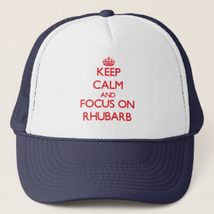 Keep Calm and focus on Rhubarb Trucker Hat