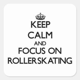 Keep Calm and focus on Rollerskating Square Sticker