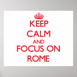 Keep Calm and focus on Rome Poster