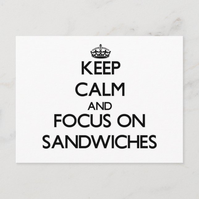Keep Calm and focus on Sandwiches Postcard (Front)