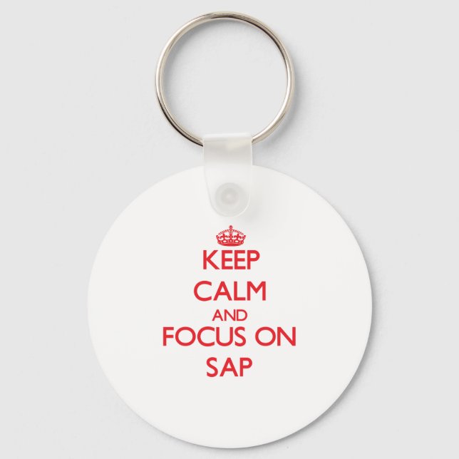 Keep Calm and focus on Sap Key Ring (Front)