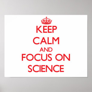 Keep Calm and focus on Science Poster