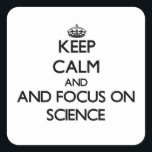 Keep calm and focus on Science Square Sticker<br><div class="desc">Use the search tool at my store to find other Science merchandise. Keep calm and focus on Science products available on tshirts, sweatshirts, kids shirts, infant onsies, stickers, magnets, and much more Science clothing fully customisable to your specifications. If you like what you see, please link to my store (www.zazzle.com/sportshirt)...</div>