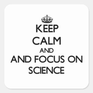 Keep calm and focus on Science Square Sticker