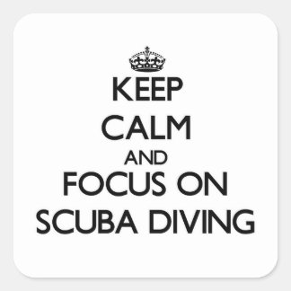Keep Calm and focus on Scuba Diving Square Sticker