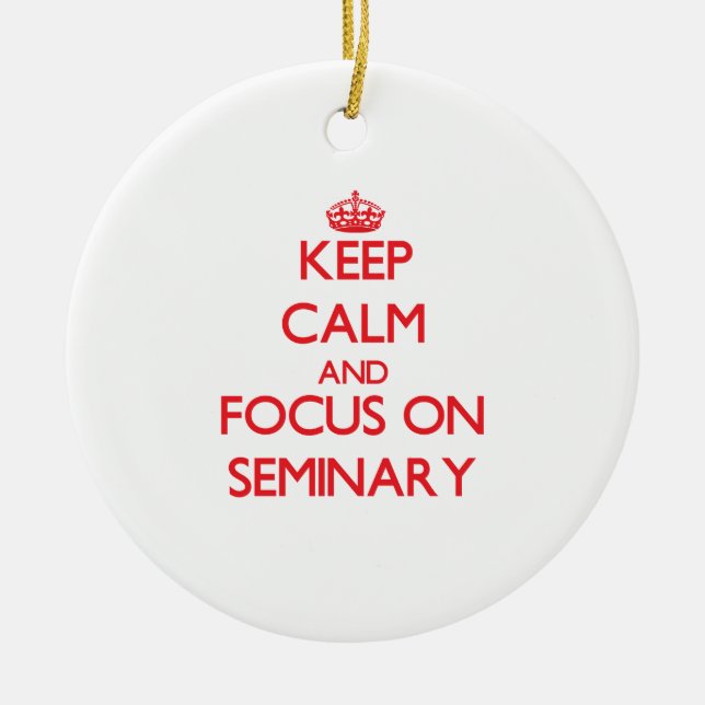 Keep Calm and focus on Seminary Ceramic Tree Decoration (Front)