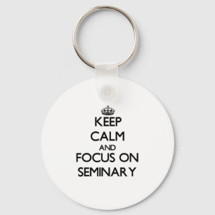 Keep Calm and focus on Seminary Key Ring