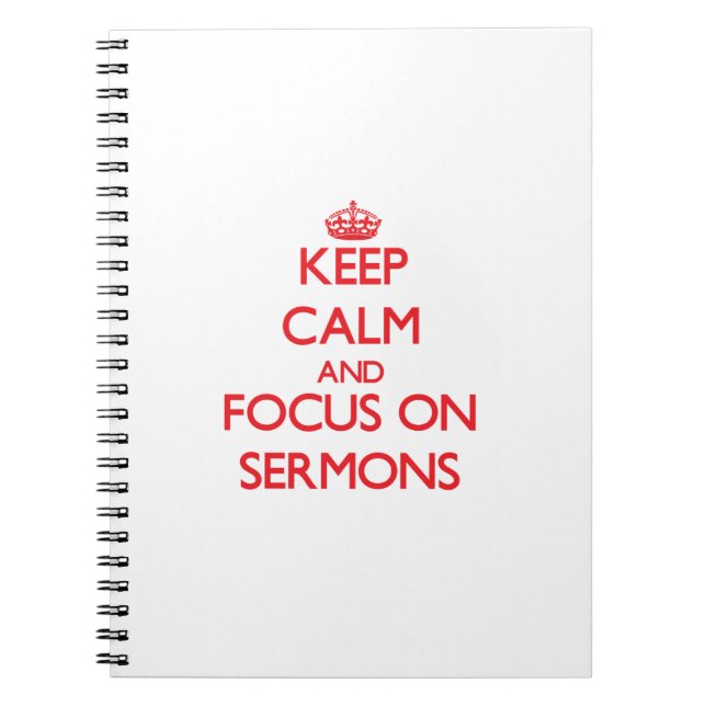 Keep Calm and focus on Sermons Notebook (Front)