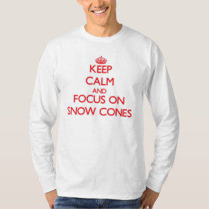 Keep Calm and focus on Snow Cones T-Shirt