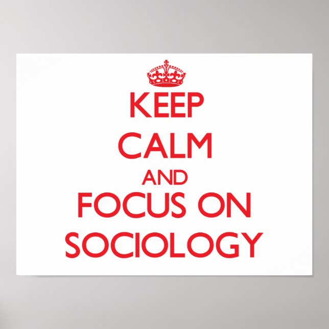 Keep Calm and focus on Sociology Poster (Front)