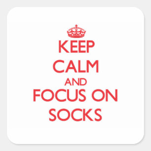 Keep Calm and focus on Socks Square Sticker