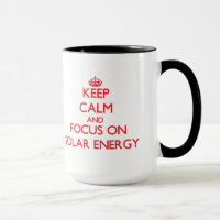 Keep Calm and focus on Solar Energy