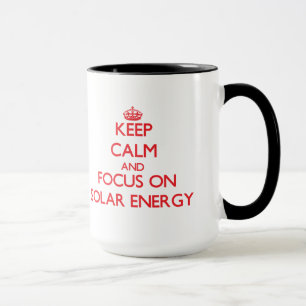 Keep Calm and focus on Solar Energy Mug