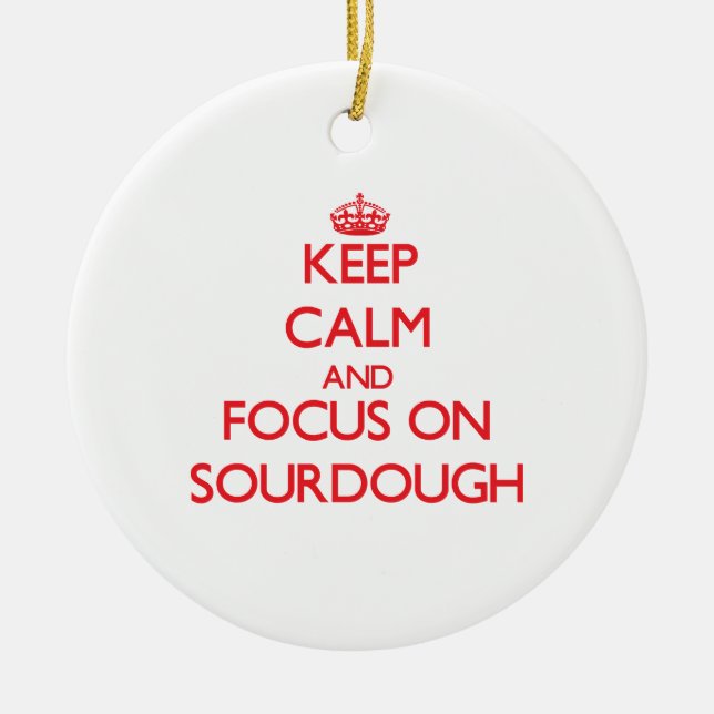 Keep Calm and focus on Sourdough Ceramic Tree Decoration (Front)