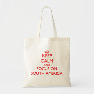 Keep Calm and focus on South America Tote Bag